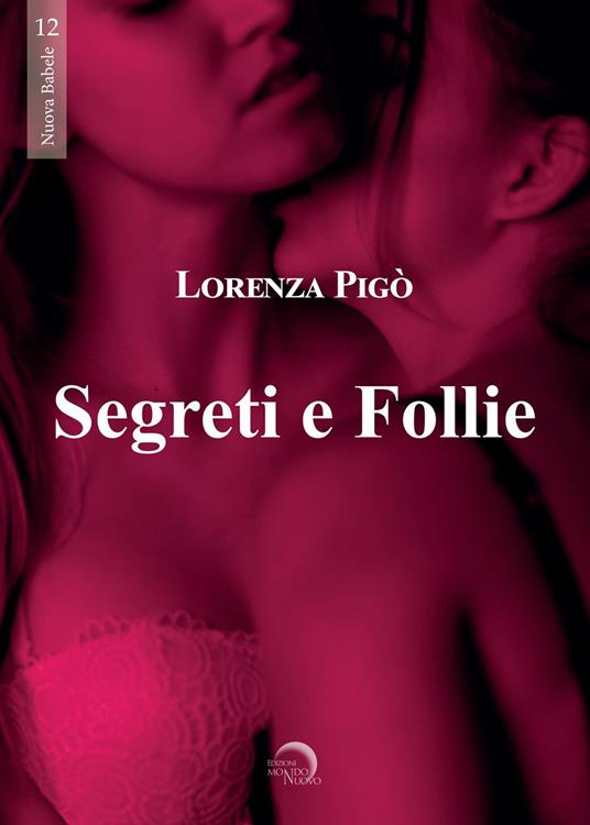 Segreti e follie - Lorenza Pigò - copertina
