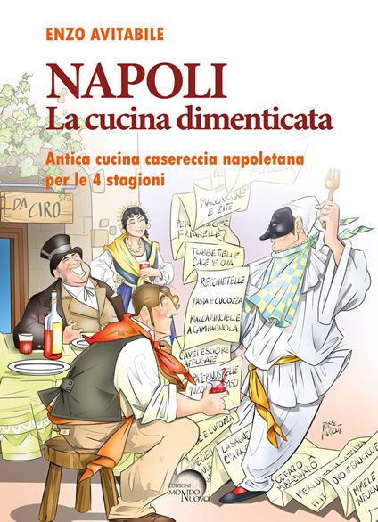 Napoli. La cucina dimenticata. Antica cucina casereccia napoletana per le 4 stagioni - Enzo Avitabile - copertina
