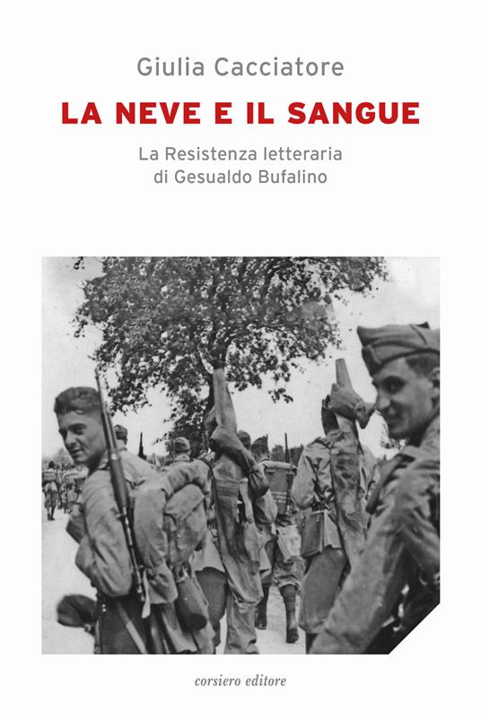 La neve e il sangue. La resistenza letteraria di Gesualdo Bufalino - Giulia Cacciatore - copertina