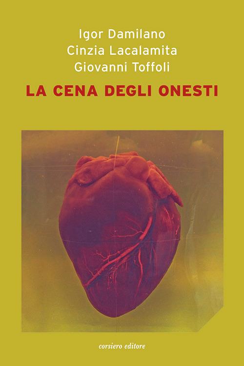 La cena degli onesti - Igor Damilano,Cinzia Lacalamita,Giovanni Toffoli - copertina