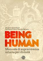 Being Human. Manuale di sopravvivenza urbana per divinità