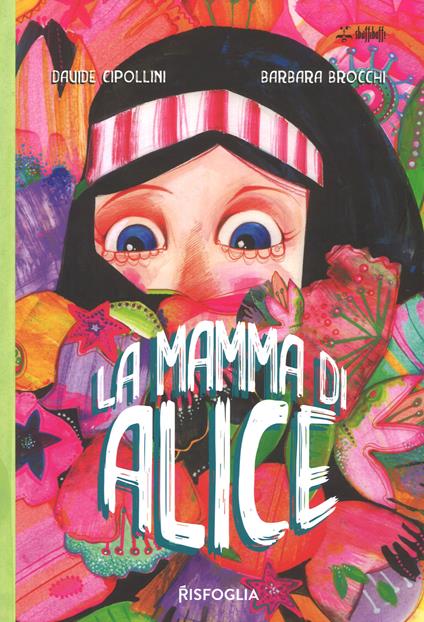 La mamma di Alice. Ediz. a colori - Davide Cipollini,Barbara Brocchi - copertina