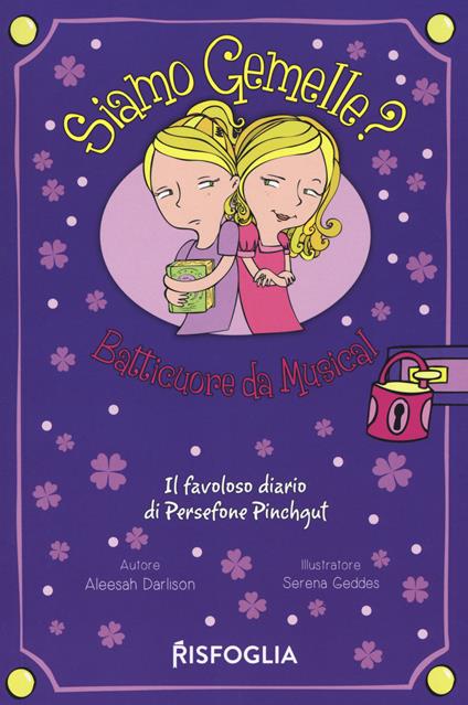Batticuore da musical. Siamo gemelle? Il favoloso diario di Persephone Pinchgut. Vol. 1 - Aleesah Darlison - copertina