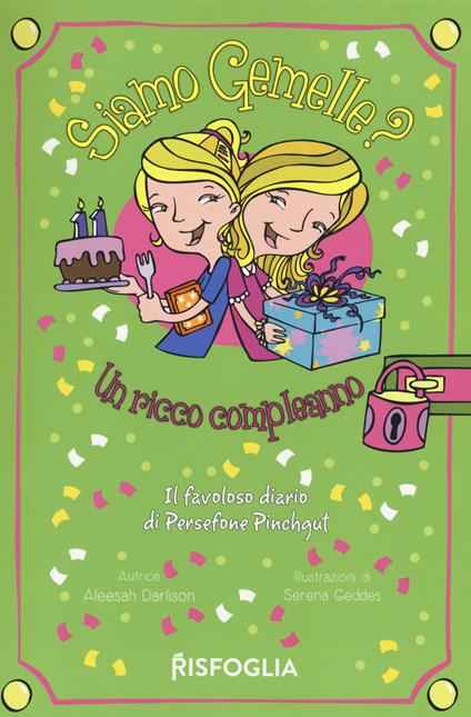 Un ricco compleanno. Siamo gemelle? Il favoloso diario di Persephone Pinchgut. Vol. 4 - Aleesah Darlison - copertina