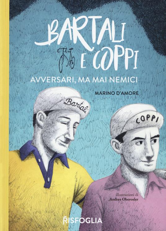 Bartali e Coppi. Avversari, ma mai nemici - Marino D'Amore - copertina