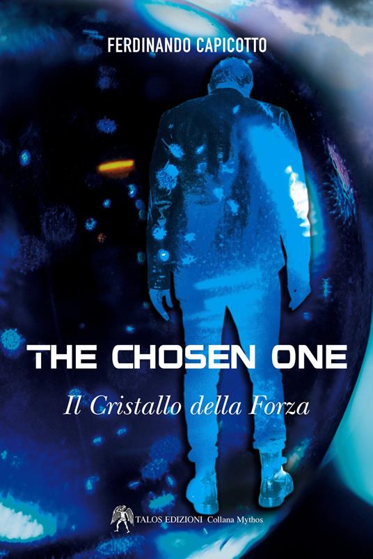 The chosen one. Il cristallo della forza - Ferdinando Capicotto - copertina