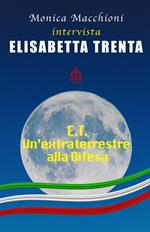 E.T.. Un'extraterrestre alla Difesa. Monica Macchioni intervista Elisabetta Trenta