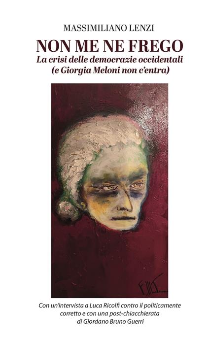 Non me ne frego. La crisi delle democrazie occidentali (e Giorgia Meloni non c'entra) - Massimiliano Lenzi - copertina
