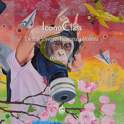 IconoClass. L'arte di sovvertire l'iconografia moderna. Ediz. illustrata - Mauro Molle - copertina