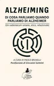 Libro Alzheiming. Di cosa parliamo quando parliamo di Alzheimer (un vademecum umano, etico, relazionale) Paolo Brunelli