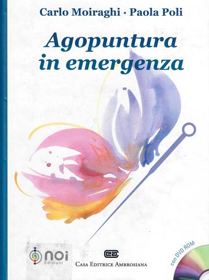 Agopuntura in emergenza. Con DVD-ROM - Carlo Moiraghi,Paola Poli - copertina