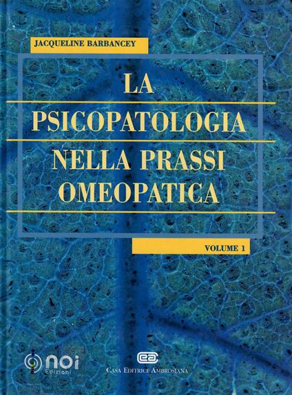 La psicopatologia nella prassi omeopatica. Vol. 1 - Jacqueline Barbancey - copertina