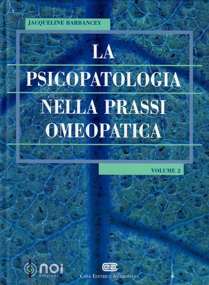 La psicopatologia nella prassi omeopatica. Vol. 2 - Jacqueline Barbancey - copertina