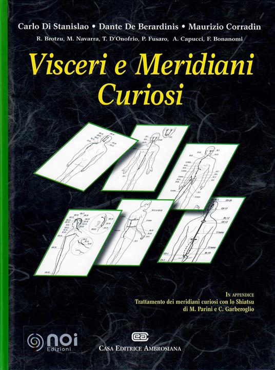 Visceri e meridiani curiosi - Carlo Di Stanislao,Dante De Berardinis,Maurizio Corradin - copertina