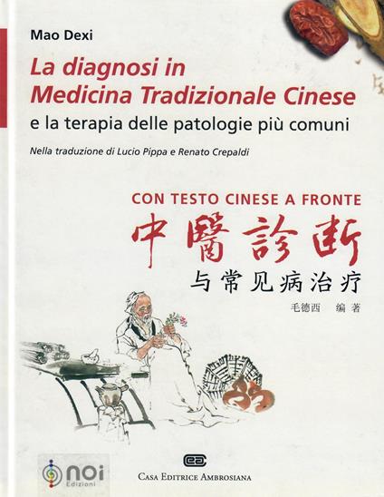 La diagnosi in medicina tradizionale cinese e la terapia delle patologie più comuni. Testo cinese a fronte - Mao Dexi - copertina