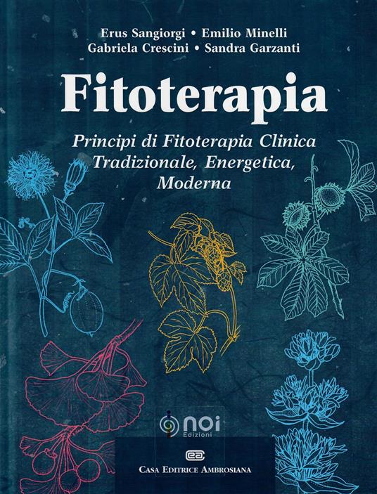 Fitoterapia. Principi di fitoterapia clinica tradizionale, energetica, moderna - Erus Sangiorgi,Emilio Minelli,Gabriela Crescini - copertina