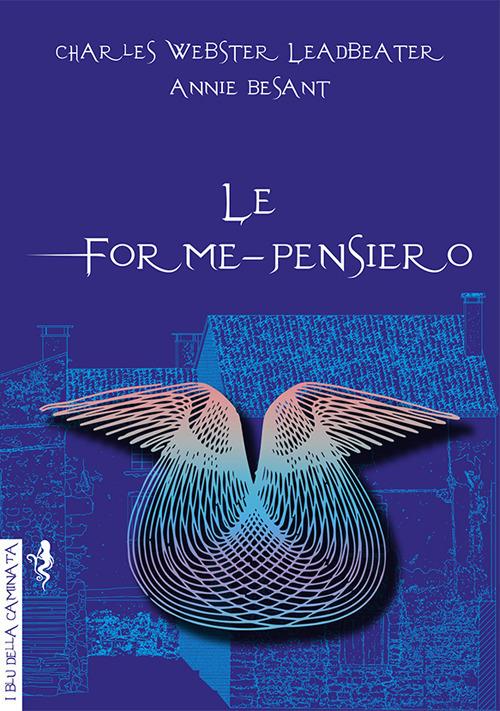 Le forme-pensiero - Charles Webster Leadbeater,Annie Besant - copertina