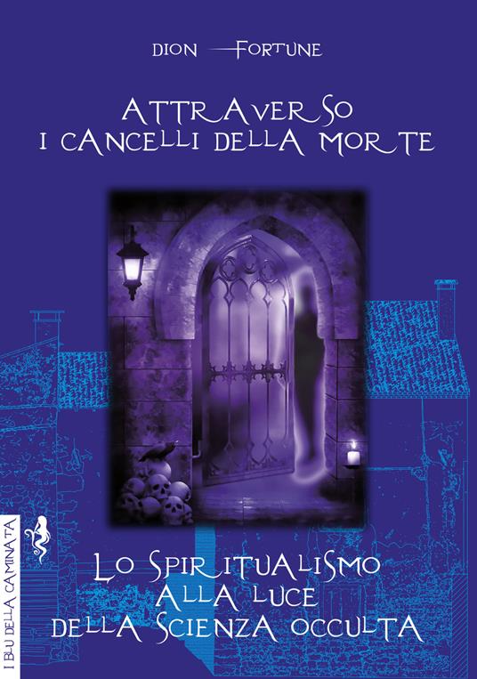 Attraverso i cancelli della morte-Lo spiritualismo alla luce della scienza occulta - Dion Fortune - copertina