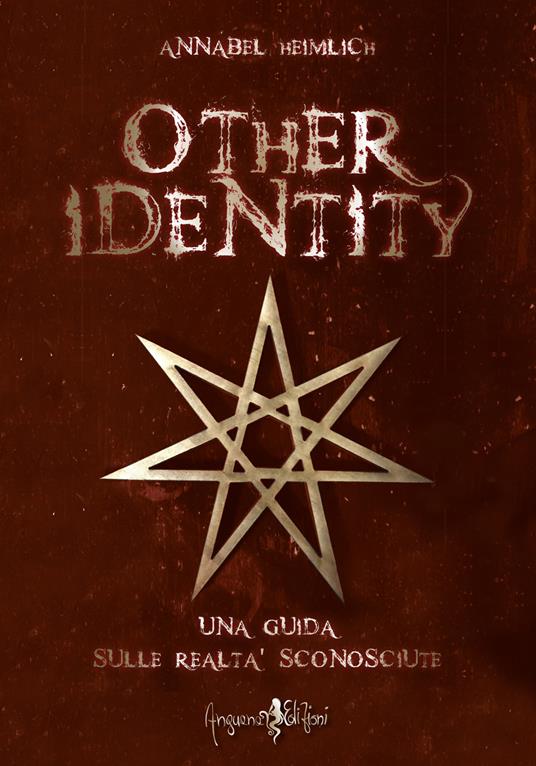 Other identity. Una guida sulle realtà sconosciute - Annabel Heimlich - copertina