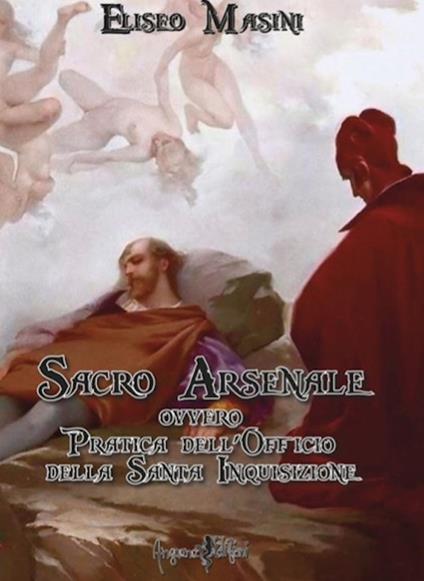 Sacro arsenale ovvero Pratica dell'Officio della Santa Inquisizione - Eliseo Masini - copertina
