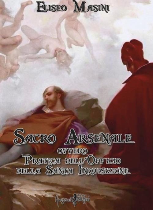Sacro arsenale ovvero Pratica dell'Officio della Santa Inquisizione - Eliseo Masini - copertina