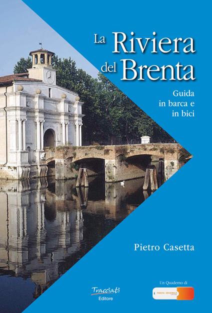 La riviera del Brenta. Guida in barca e in bici - Pietro Casetta - copertina
