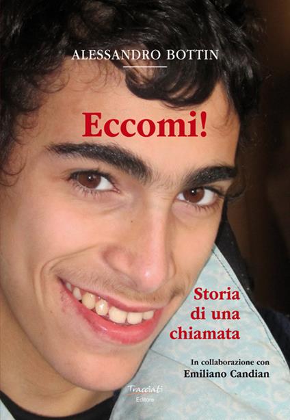 Eccomi!. Storia di una chiamata. Nuova ediz. - Alessandro Bottin - copertina