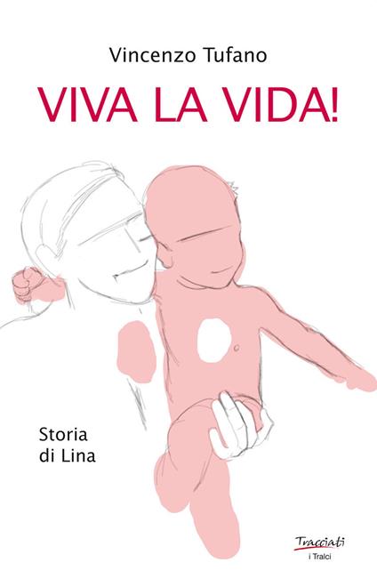 Viva la vida! Storia di Lina. Nuova ediz. - Vincenzo Tufano - copertina