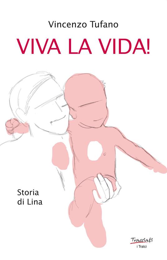 Viva la vida! Storia di Lina. Nuova ediz. - Vincenzo Tufano - copertina