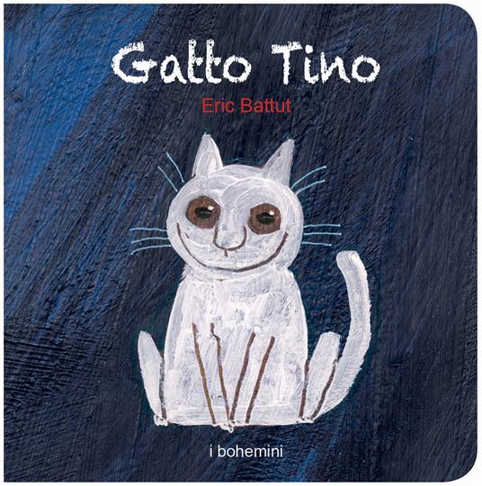 Gatto Tino. Ediz. illustrata - Éric Battut - copertina