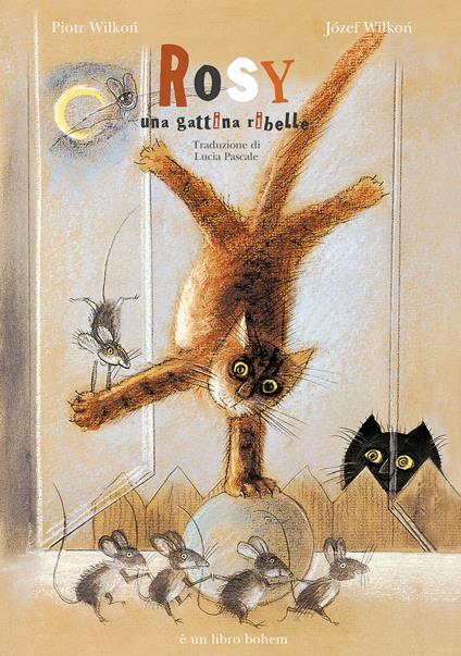 Rosy una gattina ribelle. Ediz. illustrata - Jozef Wilkon,Piotr Wilkón - copertina