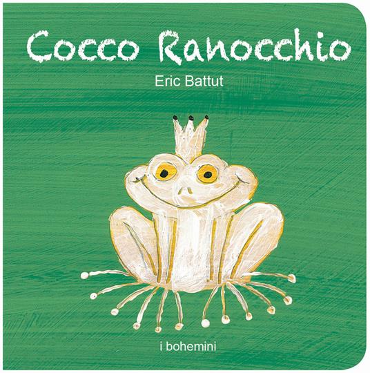 Cocco ranocchio. Ediz. illustrata - Éric Battut - copertina