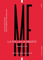 La follia di Oreste. Tragedia in 4 atti. (Nell'aura di Carmelo Bene)