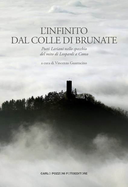 L'Infinito dal colle di Brunate. Poeti lariani nello specchio del mito di Leopardi a Como - copertina