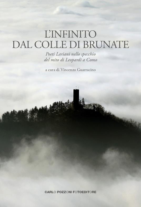 L'Infinito dal colle di Brunate. Poeti lariani nello specchio del mito di Leopardi a Como - copertina