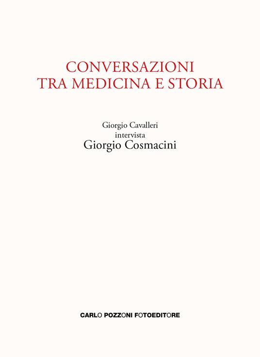 Conversazioni tra medicina e storia. Giorgio Cavalleri intervista Giorgio Cosmacini - Giorgio Cavalleri,Giorgio Cosmacini - copertina