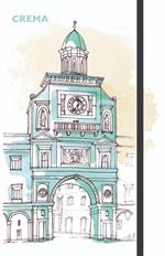 Crema. Arco del Torrazzo. The notebook collection. City notebook. Ediz. italiana e inglese