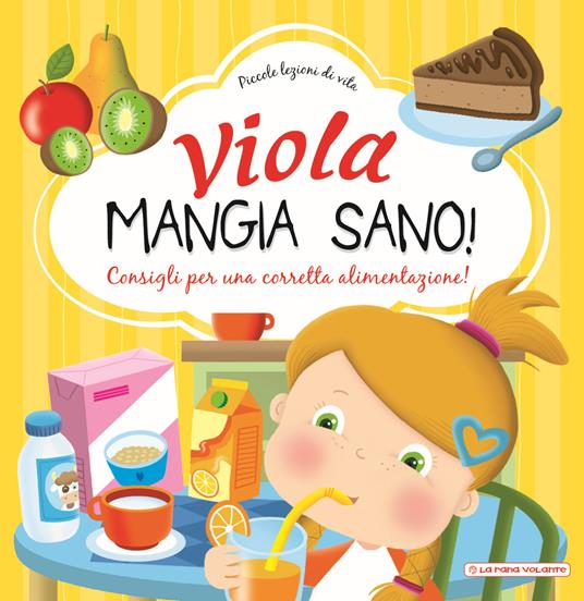 Viola mangia sano. Consigli per una corretta alimentazione! Ediz. a colori - Chiara Brizzolara - copertina