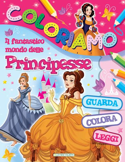 Il fantastico mondo delle principesse. Coloriamo. Ediz. illustrata - copertina