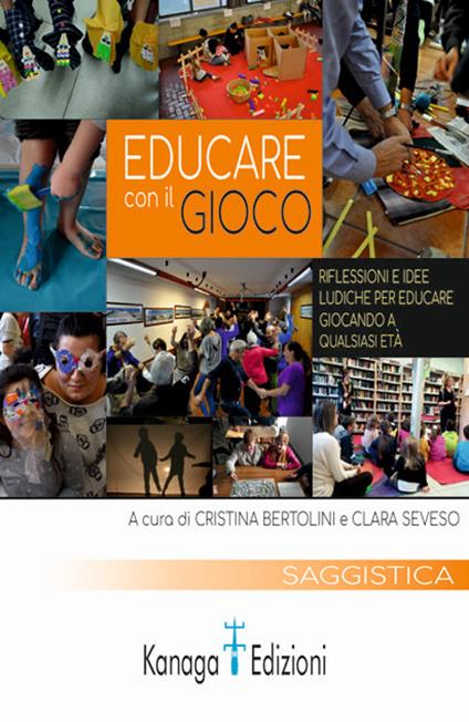 Educare con il gioco. Riflessioni e idee ludiche per educare giocando a qualsiasi età - copertina