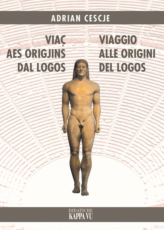 Viaç aes origjins dal Logos-Viaggio alle origini del Logos - Adrian Cescje - copertina