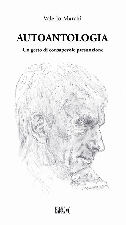 Autoantologia. Un gesto di consapevole presunzione - Valerio Marchi - copertina