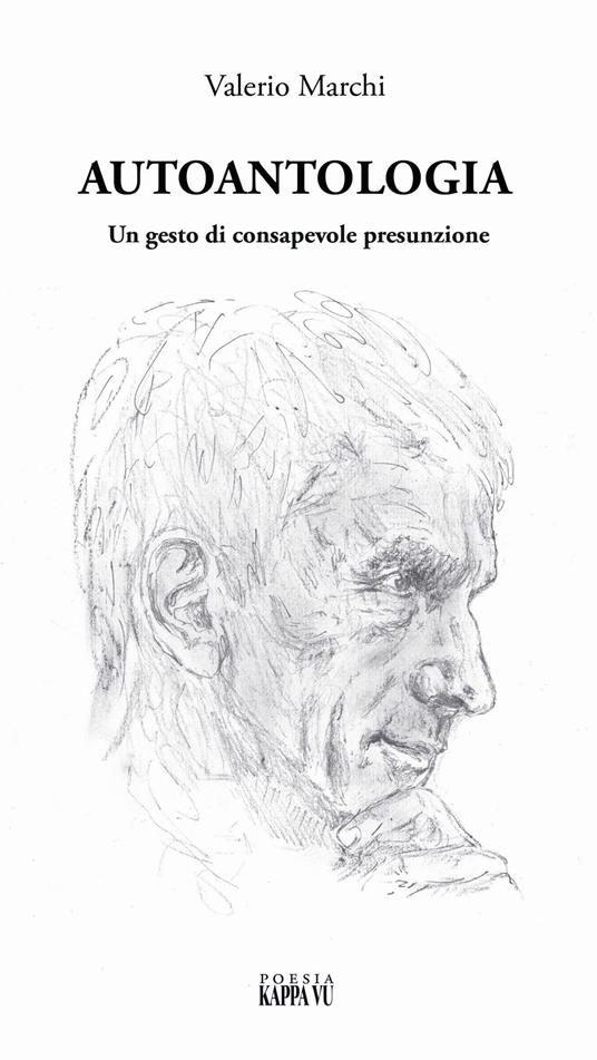 Autoantologia. Un gesto di consapevole presunzione - Valerio Marchi - copertina