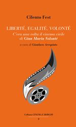 Liberté, egalité, Volonté. C'era una volta il cinema civile di Gian Maria Volonté
