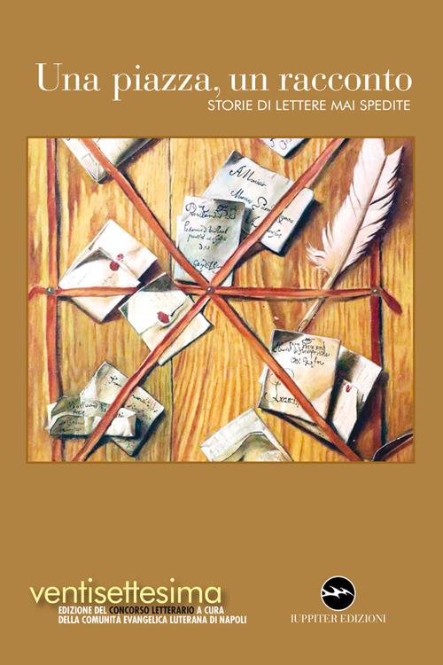 Una piazza, un racconto 2025. Storie di lettere mai spedite - copertina