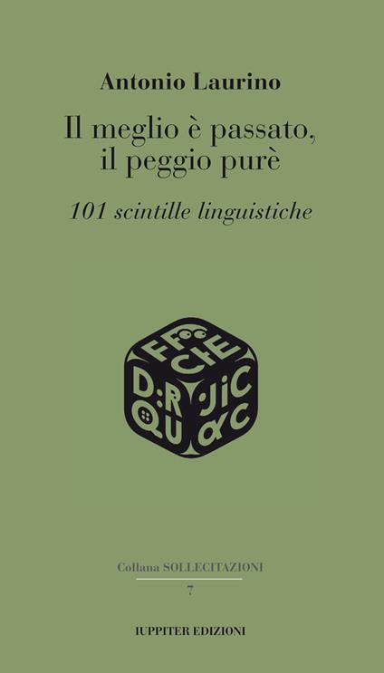 Il meglio è passato, il peggio purè. 101 scintille linguistiche - Antonio Laurino - copertina