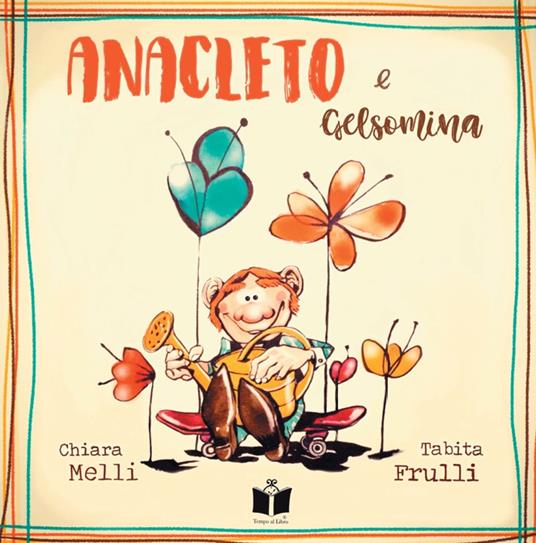 Anacleto e Gelsomina. Ediz. a colori - Chiara Melli,Tabita Frulli - copertina