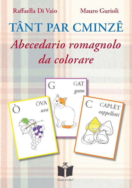 Tant par cminze. Abecedario romagnolo da colorare. Ediz. illustrata - Mauro Gurioli,Raffaella Di Vaio - copertina