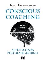 Conscious Coaching. Arte e scienza per creare sinergia. Ediz. integrale