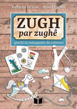 Zugh par zughê. Giochi in romagnolo da colorare